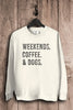 Weekends Coffee & Dog Sweatshirts