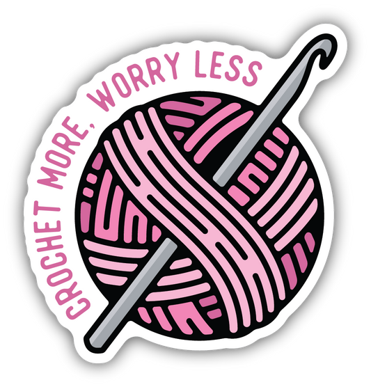 Crochet More, Worry Less
