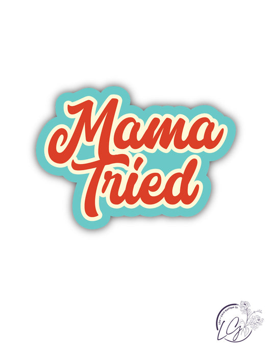 Mama Tried Sticker