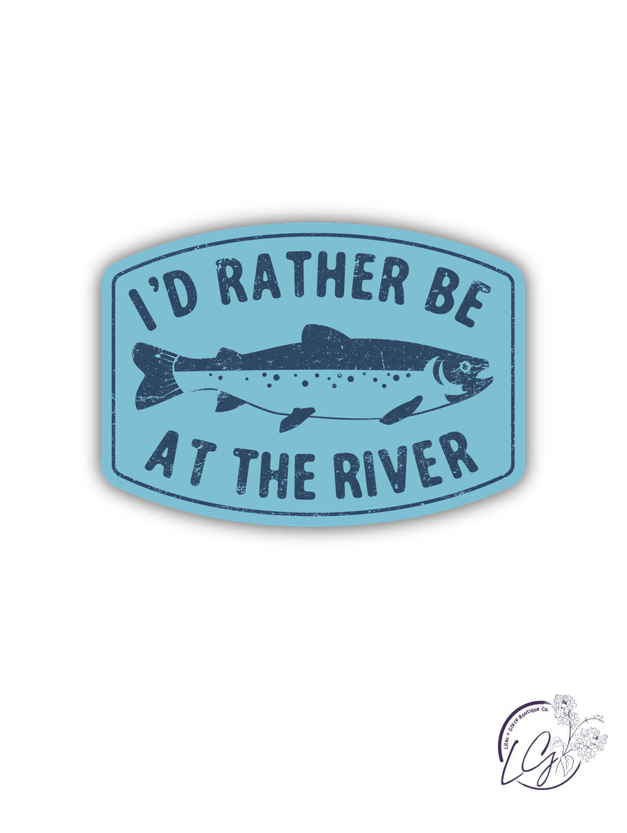 I'd Rather Be At The River Sticker