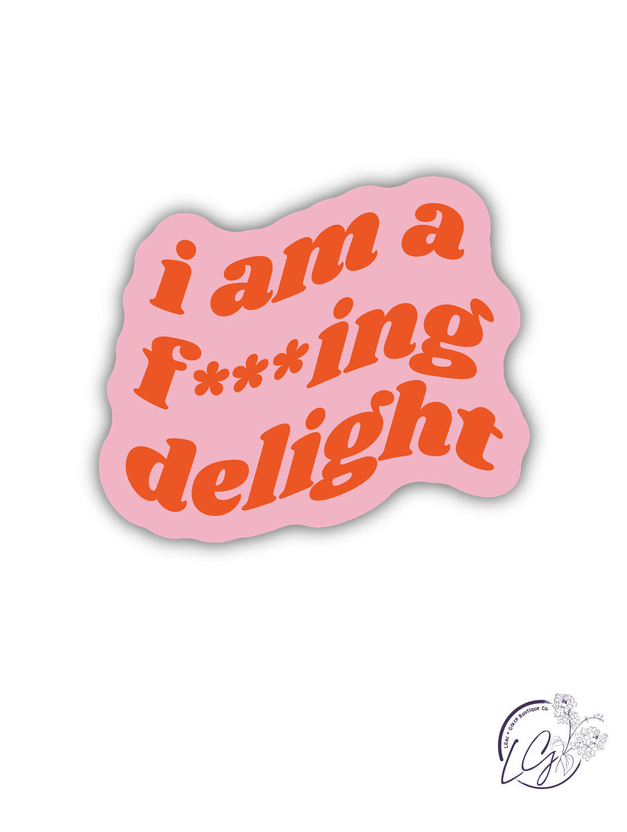 I'm A F-ing Delight Sticker