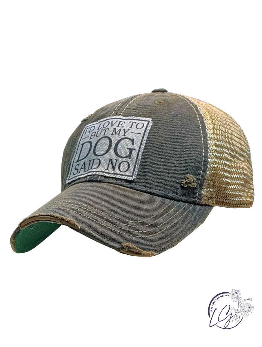 I'd Love To But My Dog Said No Trucker Hat