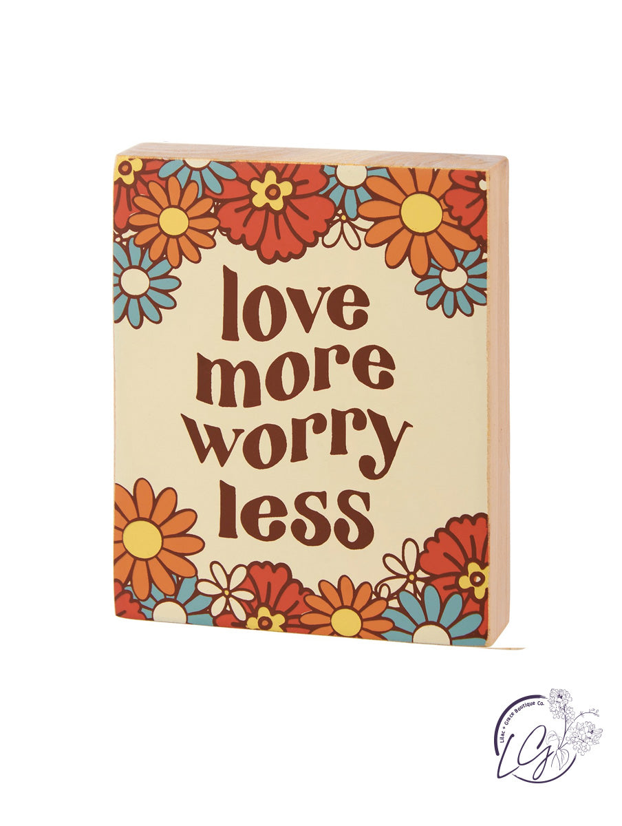 Block Sign - Love More Worry Less