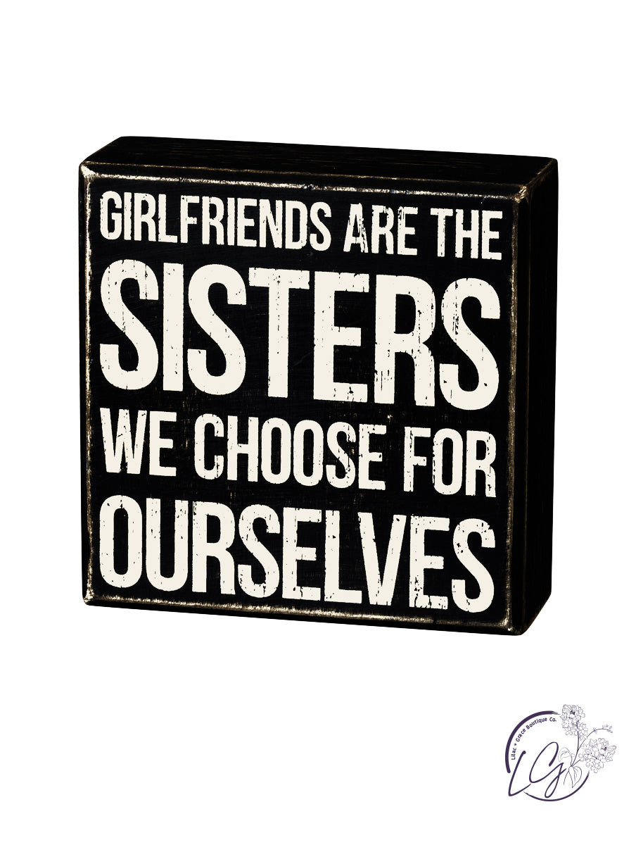 Girlfriends Are Sisters We Choose Box Sign